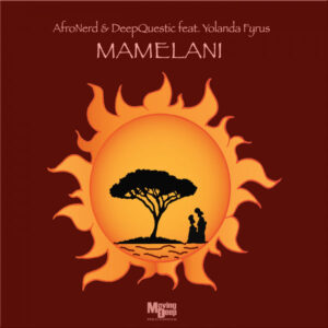 AfroNerd & DeepQuestic - Mamelani (feat. Yolanda Fyrus)