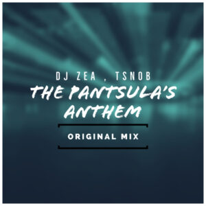DJ Zea & Tsnob - The Pantsula's Anthem