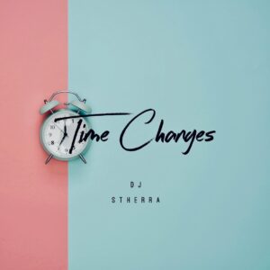 Dj S'therra - Time Changes