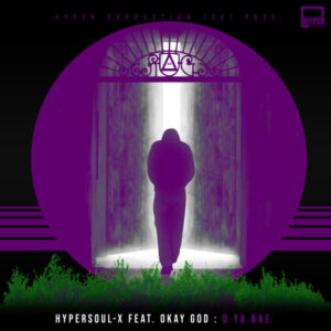 HyperSOUL-X & OKAY GOD - O Ya Kae