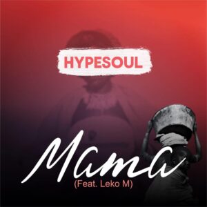 Hypesoul - Mama (feat. Leko M)