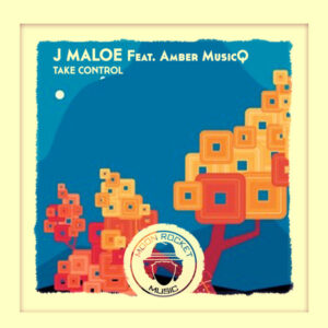J Maloe - Take Control (feat. Amber MusicQ)