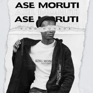 King Monada - Ase Moruti (feat. Mack Eaze)