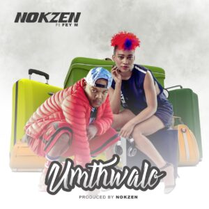 Nokzen - Umthwalo (feat. Fey)