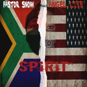 Pastor Snow - Spirit (feat. Angel Life & Sam George)