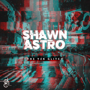 SHAWNASTRO - The Y2K Glitch EP