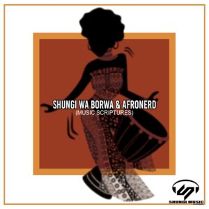 Shungi Wa Borwa & AfroNerd - Music Scriptures