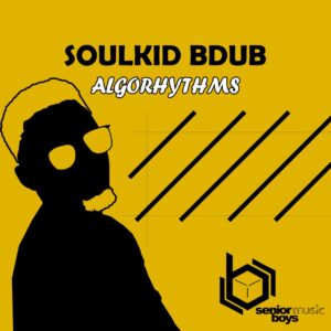 SoulKiD Bdub - Algorhythms EP