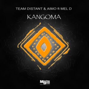 Team Distant & Aimo - Kangoma (feat. Mel D)