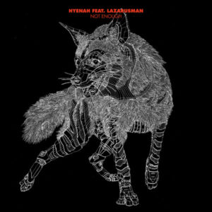 Hyenah & Lazarusman - Not Enough (Original Mix)