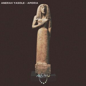 Anerah Yasole - Aporia (Original Mix)