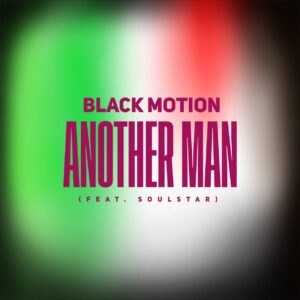 Black Motion - Another Man (feat. Soulstar)