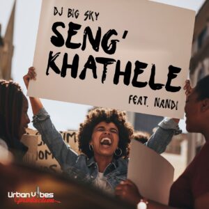 DJ Big Sky - Seng'khathele (feat. Nandi)