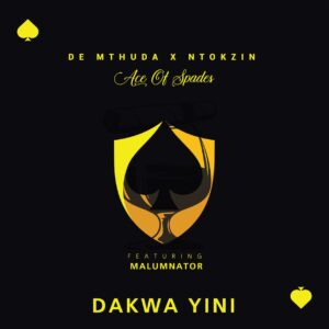 De Mthuda & Ntokzin - Dakwa Yini (feat. MalumNator)