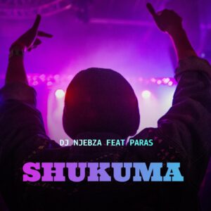 Dj Njebza feat. Paras - Shukuma