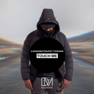 G-Washington & T-phoenix - Touch Me (Original Mix)