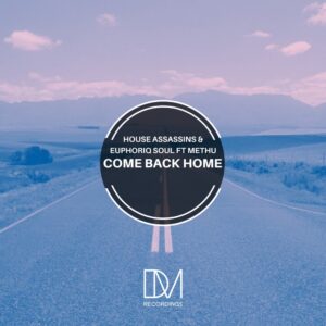 House Assassins SA & Euphoriq Soul - Come Back Home (feat. Methu)