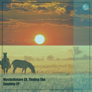 MysticNature ZA & Thabsy Tee - Sondela EP