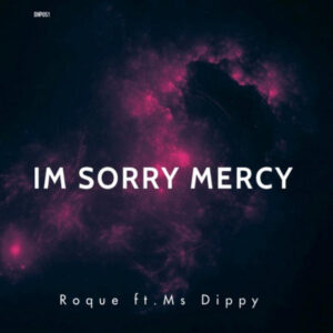 Roque, Ms Dippy - I'm Sorry Mercy (Original Mix)