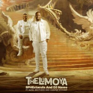 SPHEctacula & DJ Naves - Thelumoya (feat. Jaziel Brothers & Cassper Nyovest)