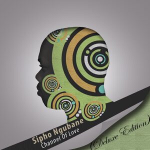 Sipho Ngubane - Channel Of Love (Deluxe Edition)