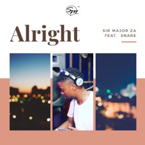 Sir Major ZA - Alright (feat. Snare)