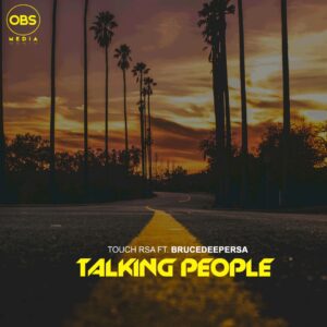 Touch RSA - Talking People (feat. BruceDeeperSA)