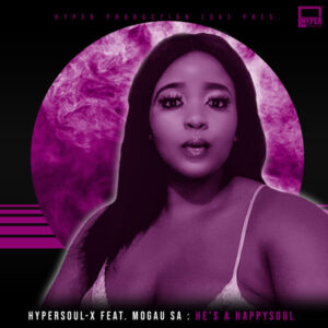HyperSOUL-X & Mogau SA - He's A Happysoul (Main HT)