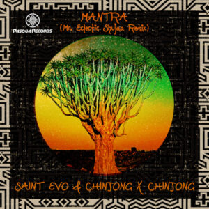 Saint Evo & Ch!NJoNG x Ch!NJoNG - Mantra (Mr.Eclectic Shujaa Remixes)