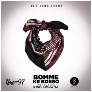 Bayor97 - Bomme Ke Bosso (feat. King Monada)