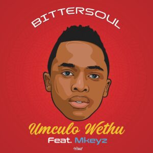 Bittersoul - Umculo Wethu (feat. Mkeyz)