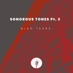 Blac Tears - Sonorous Tones, Pt. 3