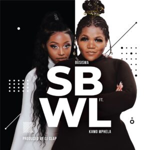 Busiswa - SBWL (feat. Kamo Mphela)