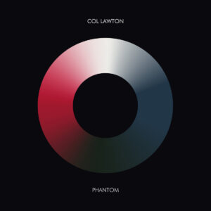 Col Lawton - Phantom EP