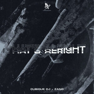 Cubique DJ - That's Alright (feat. Zano)