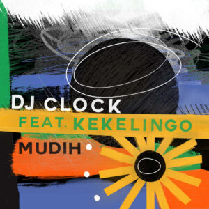 DJ Clock - Mudih (feat. Kekelingo)