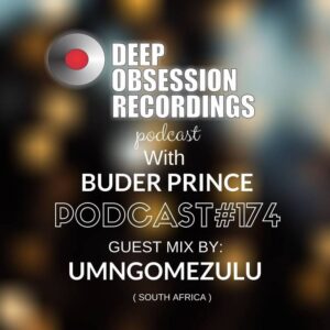 Deep Obsession Recordings Podcast 174 with Buder Prince Guest by UMngomezulu