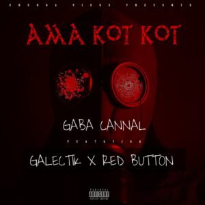 Gaba Cannal - Ama Kot Kot (feat. Red Button & Galectik)
