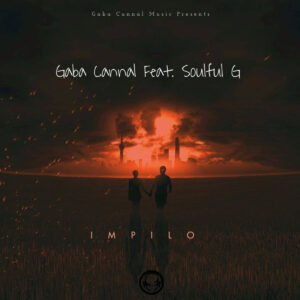 Gaba Cannal - Impilo (feat. Soulful G)