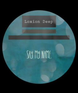 Loxion Deep - Say My Name (Original Mix)