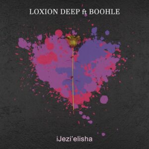 Loxion Deep - iJezi'elisha (feat. Boohle)
