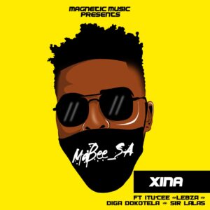 Ma'bee_SA - Xina (feat. Itu'Cee, Lebza, Diga Dokotela & Sir Lalas)
