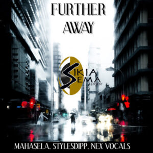 Mahasela, StylesDipp, Nex Vocals - Further Away (Original Mix)