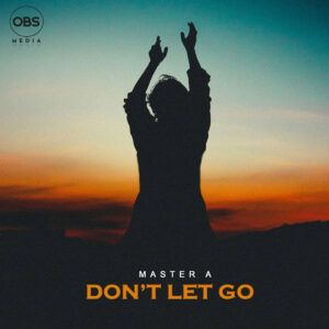 Master A - Don't Let Go