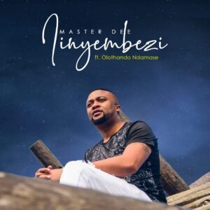 Master Dee - Iinyembezi (feat. Olothando Ndamase)