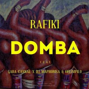 Rafiki Ft. Gaba Cannal, DJ Maphorisa & Celimpilo - Domba (Main Mix)