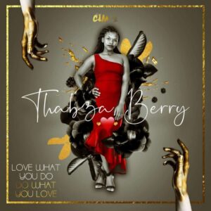 Thabza Berry - Love What You Do, Do What You Love EP