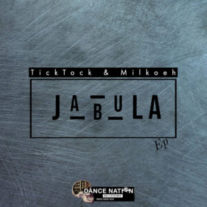 Tick Tock & Milkoeh - Jabula EP
