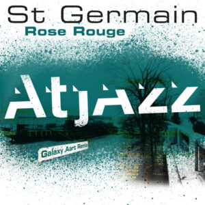St Germain - Rose Rouge (Atjazz Galaxy Aart Remix)