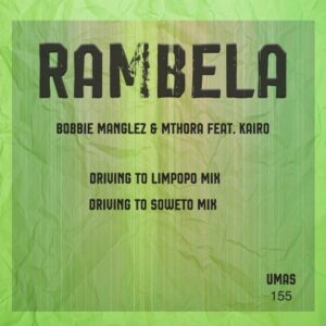 Bobbie Manglez & Mthora - Rambela (feat. Kairo)